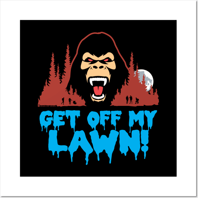 Grumpy Bigfoot Get Off My Lawn Wall Art by SmokyKitten